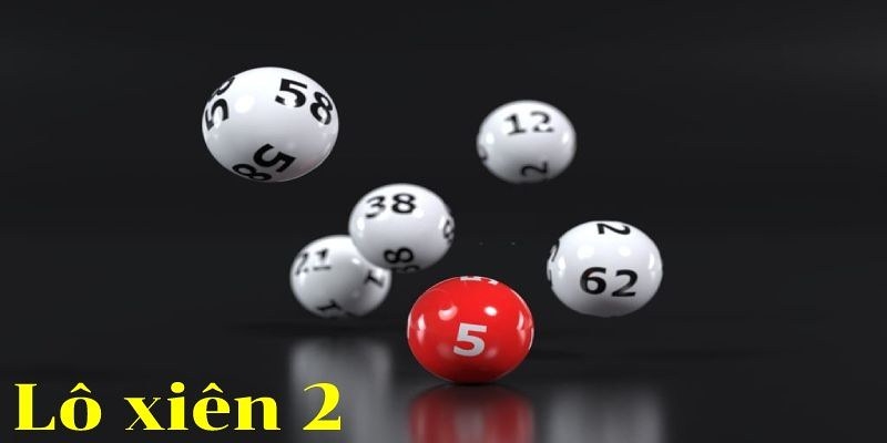 Lô Xiên 2 - Tất Tần Tật Những Thông Tin Về Hình Thức Chơi 5 Lô xiên hai là một hình thức cược 2 số
