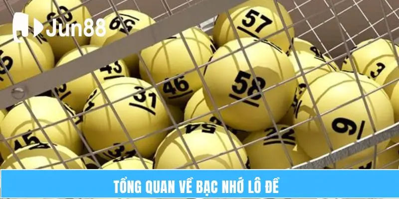Tổng quan về bạc nhớ lô đề  