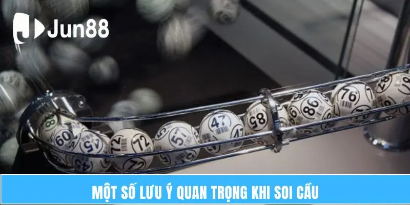 Một số lưu ý quan trọng khi soi cầu