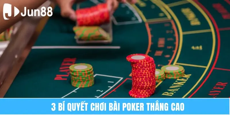 3 bí quyết chơi bài poker thắng cao 