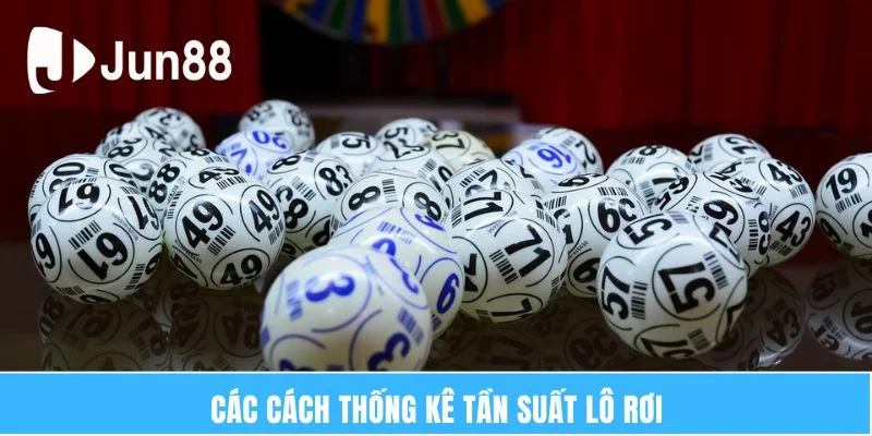 Các cách thống kê tần suất lô rơi