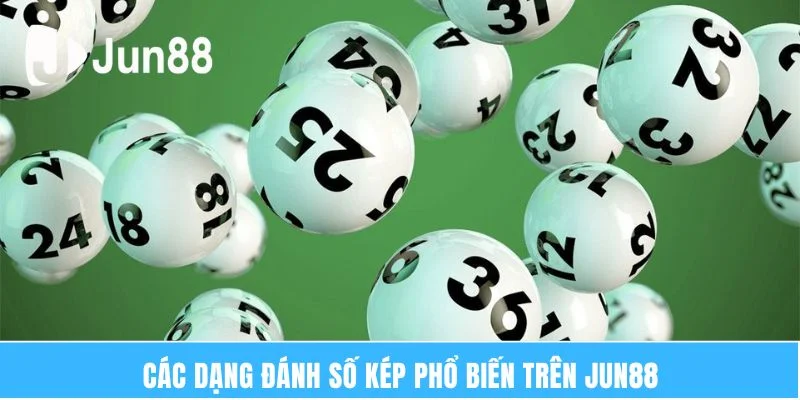 Các dạng đánh số kép phổ biến trên Jun88