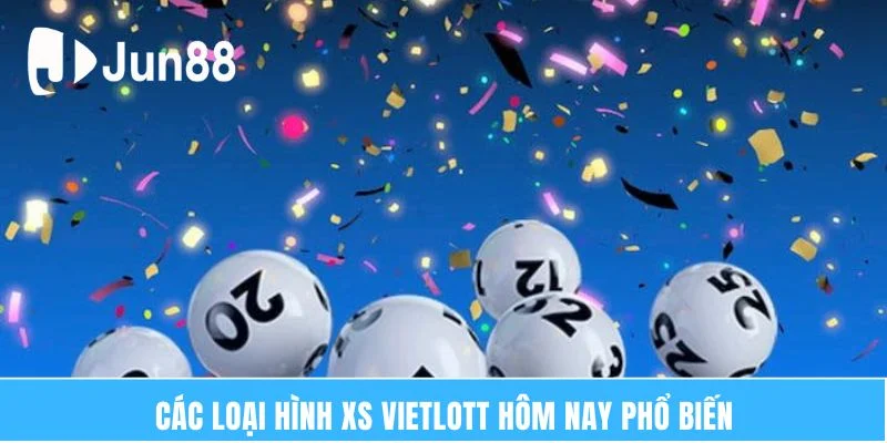 Các loại hình Xs vietlott hôm nay phổ biến