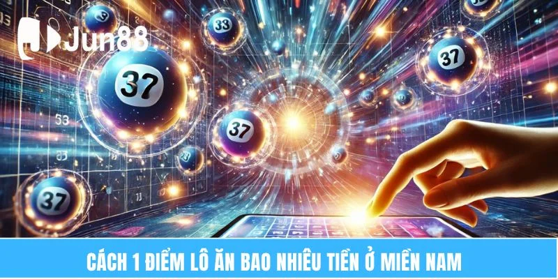 Cách 1 điểm lô ăn bao nhiêu tiền ở miền Nam  