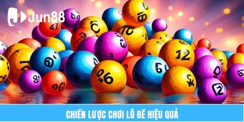 Cách Đánh Đề Đầu Đuôi JUN88 – Hiệu Quả Và Dễ Áp Dụng 7 Chiến lược chơi lô đề hiệu quả