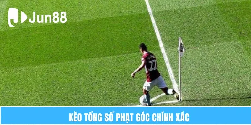 Kèo tổng số phạt góc chính xác  