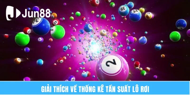 Giải thích về thống kê tần suất lô rơi