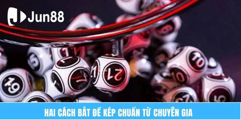 Hai cách bắt đề kép chuẩn từ chuyên gia  
