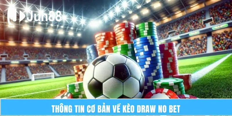 Thông tin cơ bản về Kèo Draw No Bet