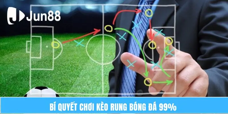 Bí quyết chơi kèo rung bóng đá 99%  