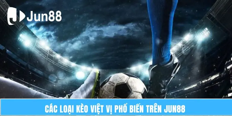 Các loại kèo việt vị phổ biến trên Jun88  