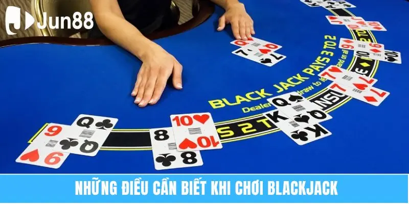 Những điều cần biết khi chơi Blackjack