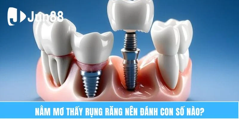 Nằm mơ thấy rụng răng nên đánh con số nào?
