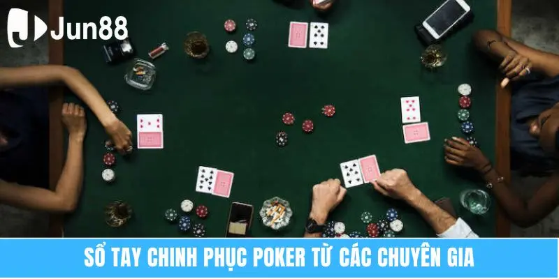 Sổ tay chinh phục poker từ các chuyên gia 