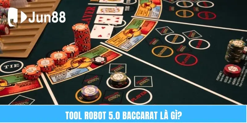 Tool robot 5.0 baccarat là gì?