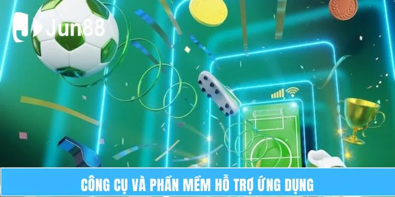 Công cụ và phần mềm hỗ trợ ứng dụng