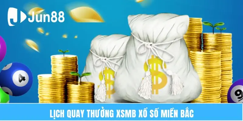 Lịch quay thưởng xsmb xổ số miền Bắc