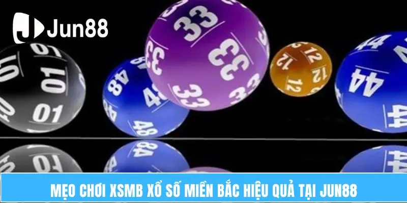  Mẹo chơi xsmb xổ số miền Bắc hiệu quả tại Jun88 